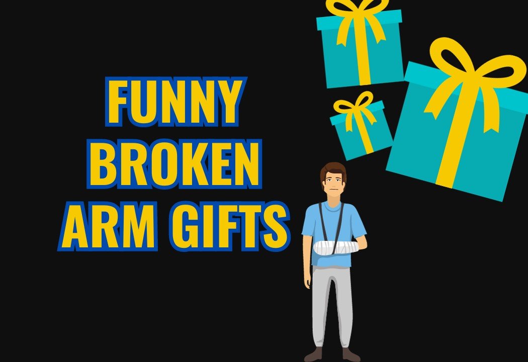 Funny Broken Arm Gifts broken arm