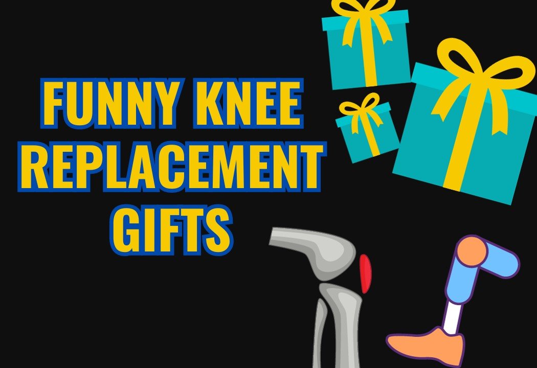 Copy of Funny Knee Replacement Gifts