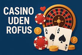 Bedste Casinoer Uden Om Rufus Find Dit Ideelle Spilsted