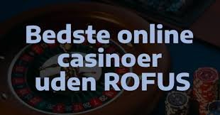 Find de Bedste Casinoer uden Rufus Liste
