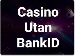 Spela Casino Utan BankID En Guide till Trygga Alternativ