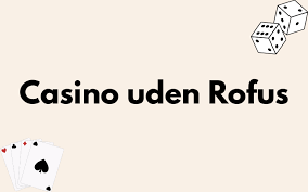 Udforsk Det Bedste Casino Bonus Uden Rofus