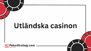 Utforska Utländska Casino En Guide till Spel och Underhållning